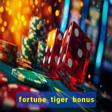 fortune tiger bonus sem deposito